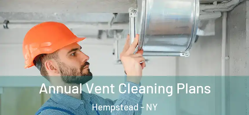 Annual Vent Cleaning Plans Hempstead - NY