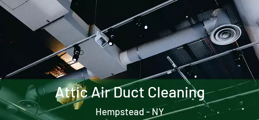 Attic Air Duct Cleaning Hempstead - NY