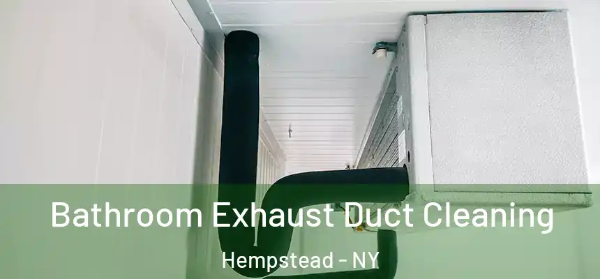 Bathroom Exhaust Duct Cleaning Hempstead - NY