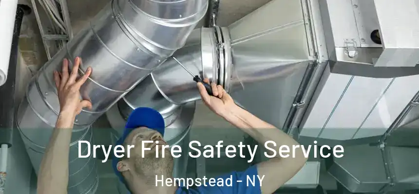 Dryer Fire Safety Service Hempstead - NY