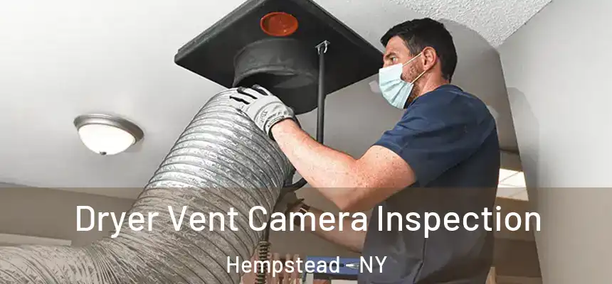 Dryer Vent Camera Inspection Hempstead - NY