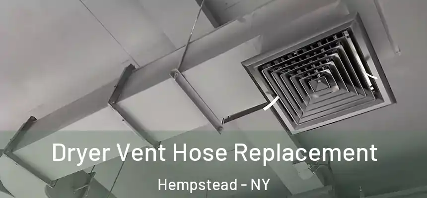 Dryer Vent Hose Replacement Hempstead - NY