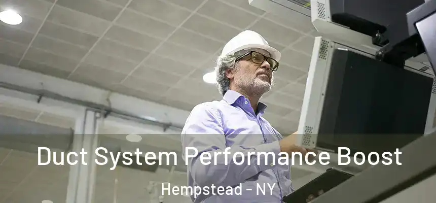 Duct System Performance Boost Hempstead - NY