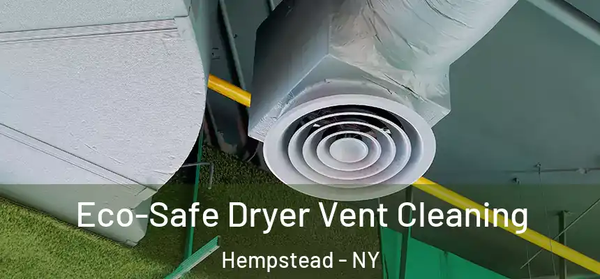  Eco-Safe Dryer Vent Cleaning Hempstead - NY