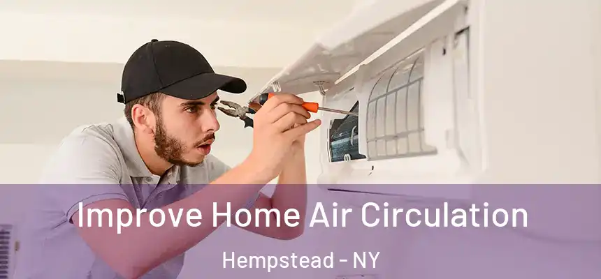 Improve Home Air Circulation Hempstead - NY