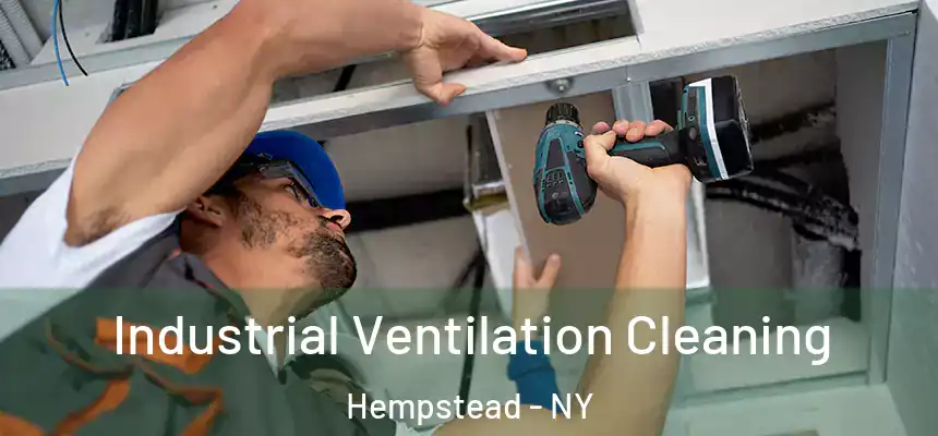 Industrial Ventilation Cleaning Hempstead - NY