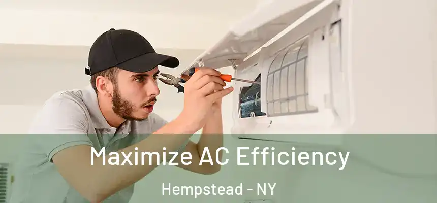 Maximize AC Efficiency Hempstead - NY