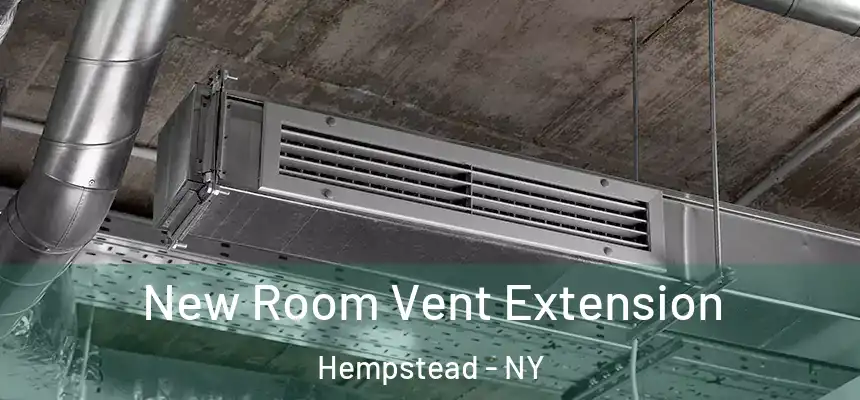 New Room Vent Extension Hempstead - NY