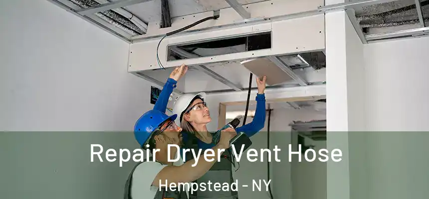  Repair Dryer Vent Hose Hempstead - NY