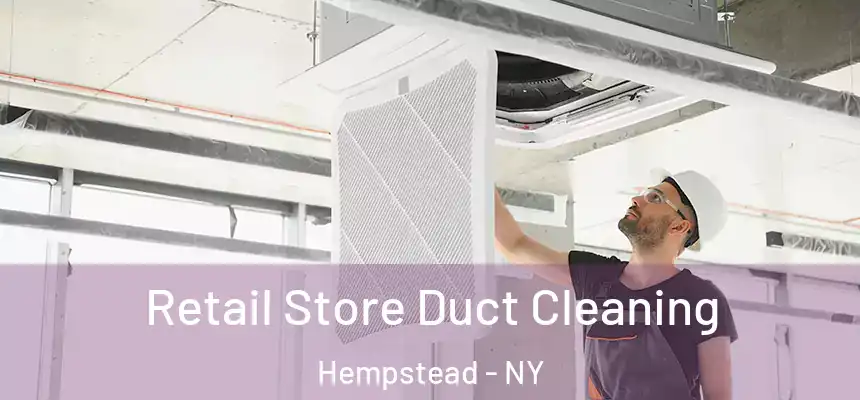  Retail Store Duct Cleaning Hempstead - NY
