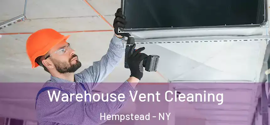  Warehouse Vent Cleaning Hempstead - NY