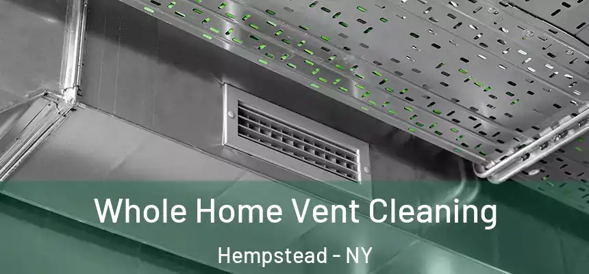 Whole Home Vent Cleaning Hempstead - NY